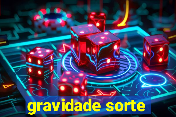 gravidade sorte